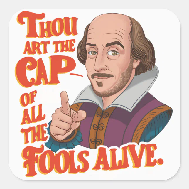 Cap of All Fools - Shakespearean Insult Square Sticker