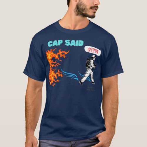 CAP SAID GTFO 1  T_Shirt