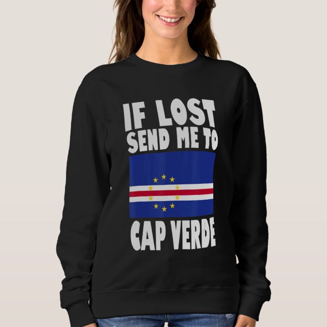 Cap Verde Flag Design  If lost send me to Cap Verd Sweatshirt (Front)