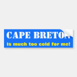 [ Thumbnail: "Cape Breton Is Much Too Cold For Me!" (Canada) Bumper Sticker ]