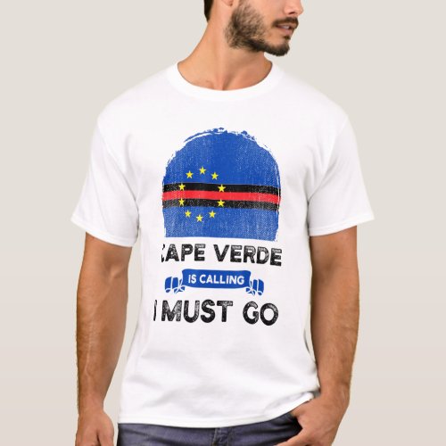 Cape Verde Is Calling I Must Go Cape Verdeans Flag T_Shirt