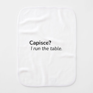 Capisce? I Run the Table Burp Cloth Funny Baby