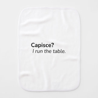 Capisce? I Run the Table Burp Cloth | Funny Baby
