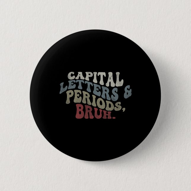 Capital Letters And Periods Bruh  Button (Front)