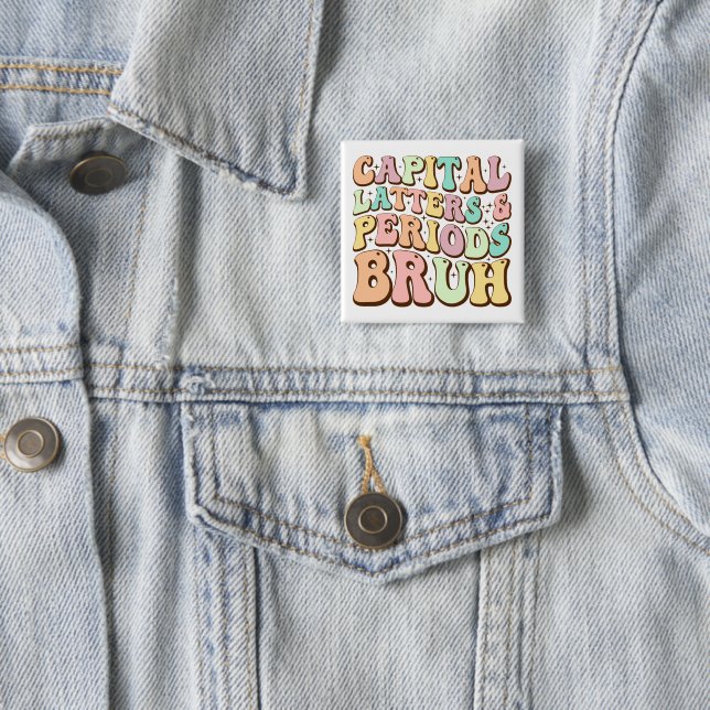 Capital Letters And Periods Bruh ELA Teacher Funny Button (In Situ)