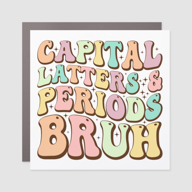 Capital Letters And Periods Bruh ELA Teacher Funny Car Magnet (Front)