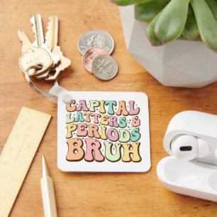 Capital Letters And Periods Bruh ELA Teacher Funny Keychain