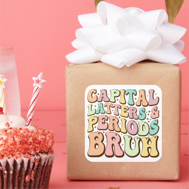 Capital Letters And Periods Bruh ELA Teacher Funny Square Sticker (Party)