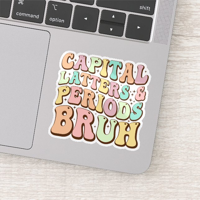 Capital Letters And Periods Bruh ELA Teacher Funny Sticker (Detail)