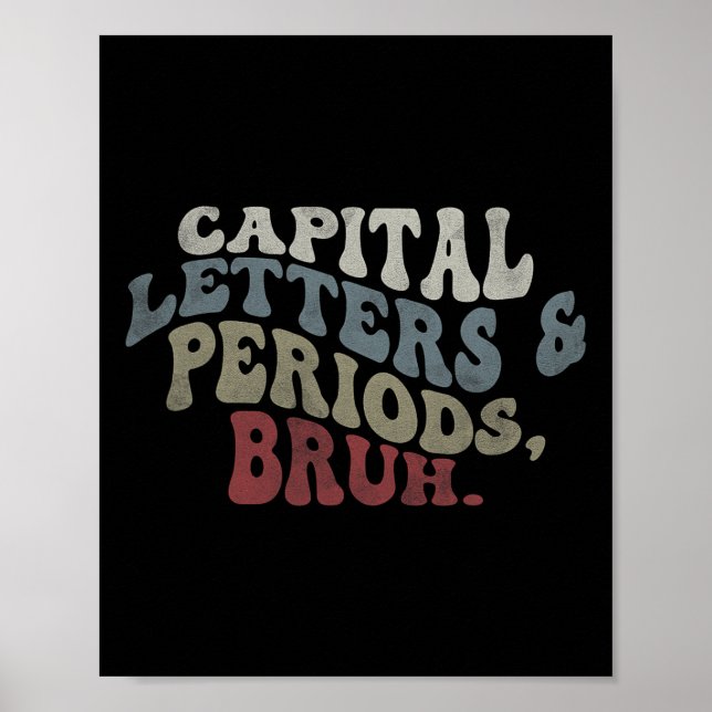 Capital Letters And Periods Bruh  Poster (Front)