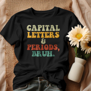 Capital Letters And Periods Bruh T-Shirt