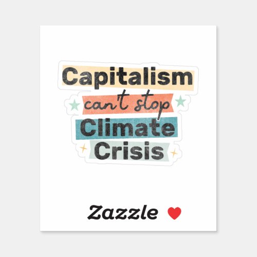 Capitalism cant stop climate crisis sticker