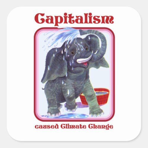 Capitalism caused Climate Change Square Sticker