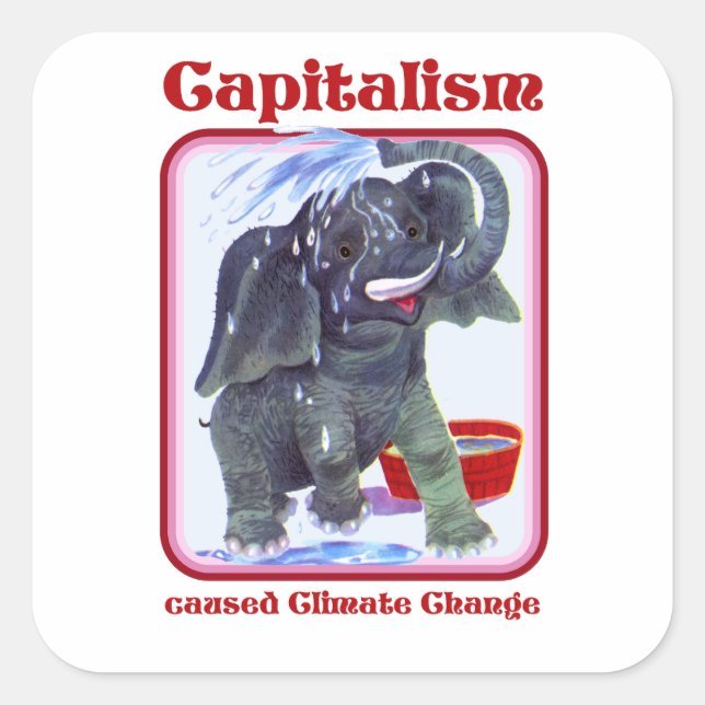 Capitalism caused Climate Change Square Sticker (Front)