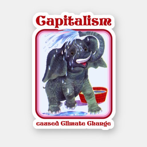 Capitalism caused Climate Change Sticker