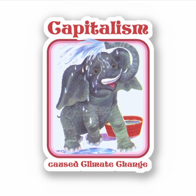 Capitalism caused Climate Change Sticker (Front)