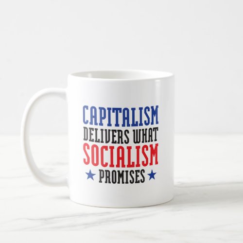 Capitalism Delivers What Socialism Promises Coffee Mug