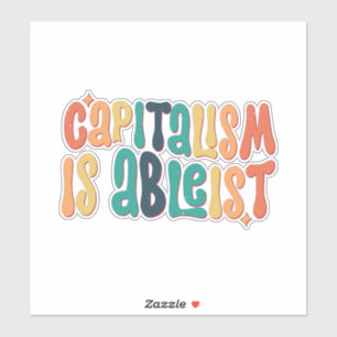 capitalism is ableism sticker