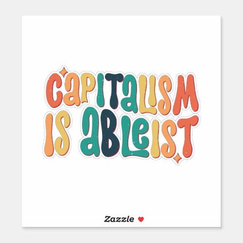 capitalism is ableism sticker