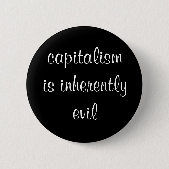 Capitalism is Inherently Evil Button (Front)