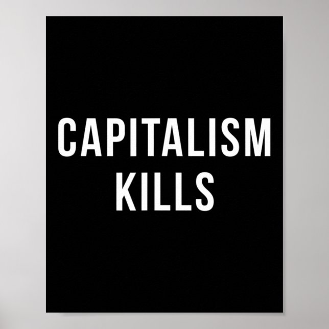 Capitalism Kills - Anti Capitalist - Democratic So Poster (Front)