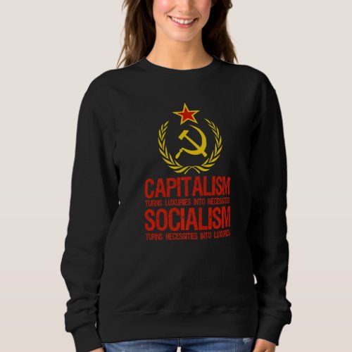 Capitalism Makes Socialism Takes  Libertarianism   Sweatshirt