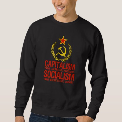 Capitalism Makes Socialism Takes  Libertarianism   Sweatshirt
