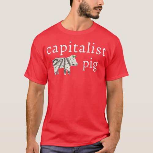 Capitalist Pig Funny Dollar Business Entrepreneur  T_Shirt