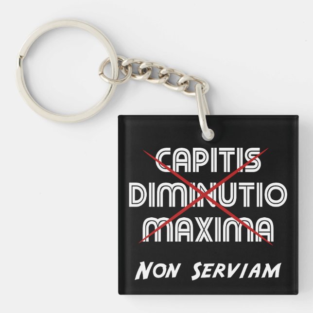 capitis diminutio maxima non serviam keychain (Front)