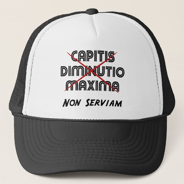 capitis diminutio maxima non serviam trucker hat (Front)