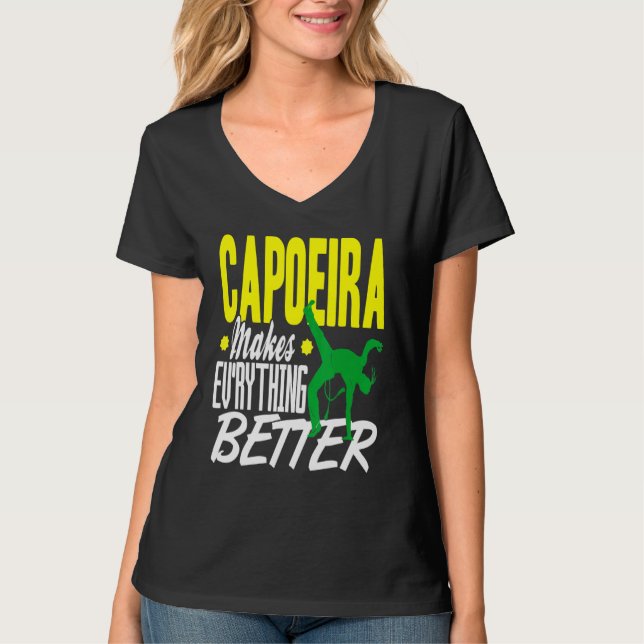 Capoeira Everything Better T-Shirt (Front)