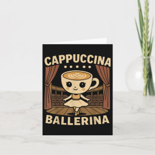 Cappuccina Ballerina Cappuccino Ballerina Card