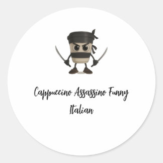 Cappuccino Assassino Funny Italian Classic Round Sticker