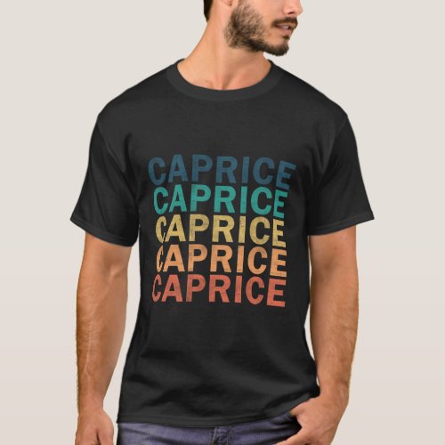 Caprice Name T Shirt _ Caprice Vintage Retro Name 