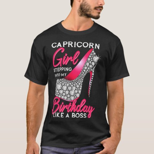 Capricorn Girl Stepping Into My Birthday Like A Bo T_Shirt