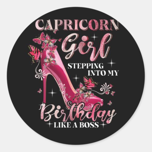 Capricorn Girl Stepping Into My Birthday Like Boss Classic Round Sticker