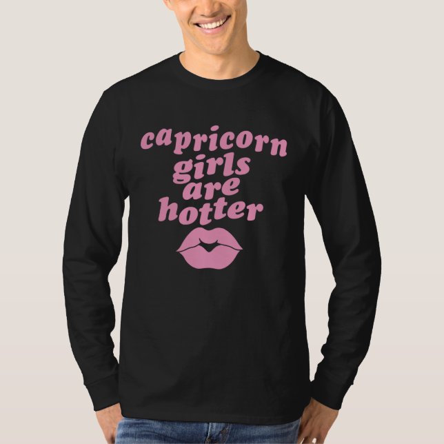 Capricorn Girls Are Hotter  Single Zodiac Horoscop T-Shirt (Front)