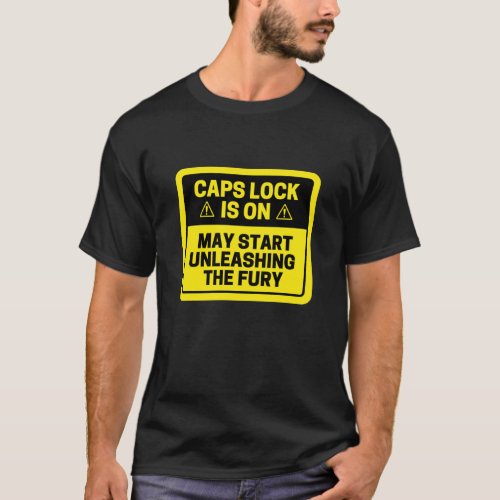 Caps Lock is On May Unleashing the Fury T_Shirt
