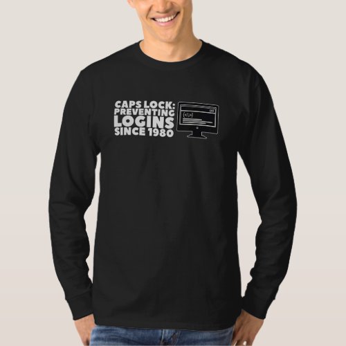 Caps Lock Preventing Logins Since 1980 For Men Wom T_Shirt