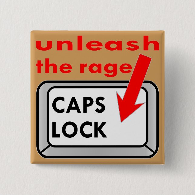 Caps Lock Unleash The Rage Pinback Button (Front)