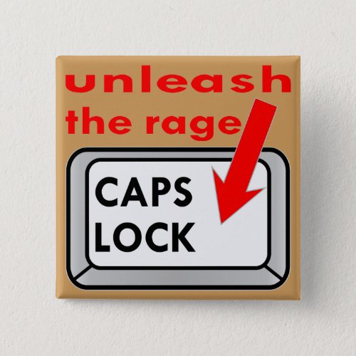 Caps Lock Unleash The Rage Pinback Button