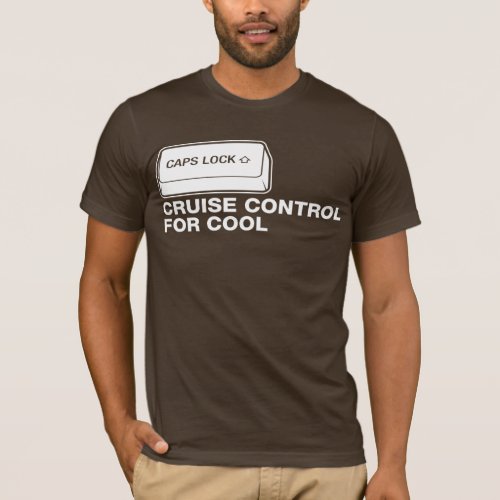 capslock _ cruise control for cool T_Shirt