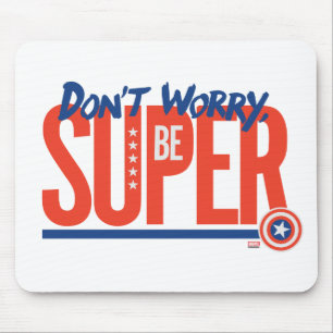 Captain America - Don't Worry, Be Super Mouse Pad