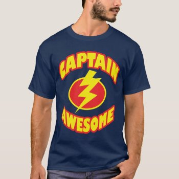 Captain Awesome Tshirt by DirtyRagz at Zazzle