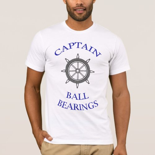 CAPTAIN BALL BEARINGS T_Shirt
