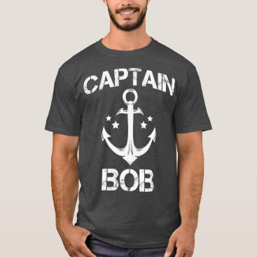 CAPTAIN BOB Funny Birthday Personalized Name T-Shirt