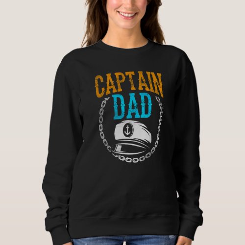 Captain Dad Ship Boat Boating Yacht Father Daddy P Sweatshirt