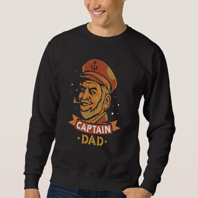 Captain Dad Ship Boat Owner Skipper Father Daddy P Sweatshirt (Front)
