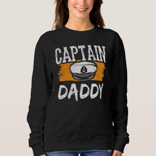 Captain Daddy Ship Yacht Boat Crew Dad Father Papa Sweatshirt
