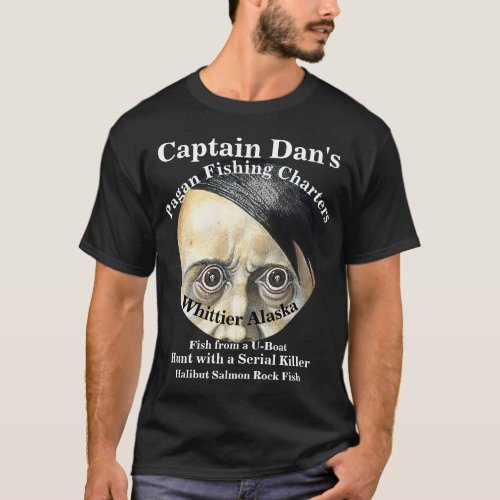 Captain Dan Deer Hunt with a Serial Killer T_Shirt